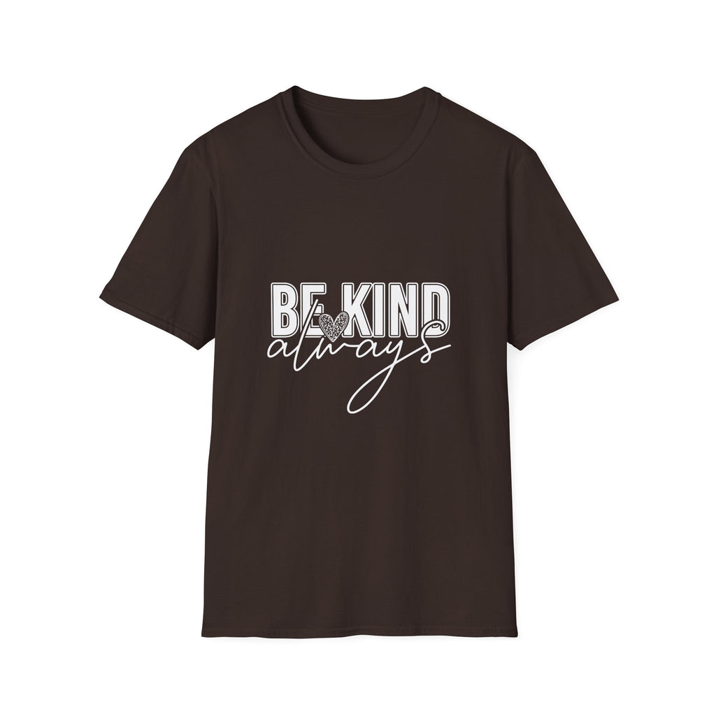 Be Kind Always T-Shirt — Inspirational Positive Message Tee