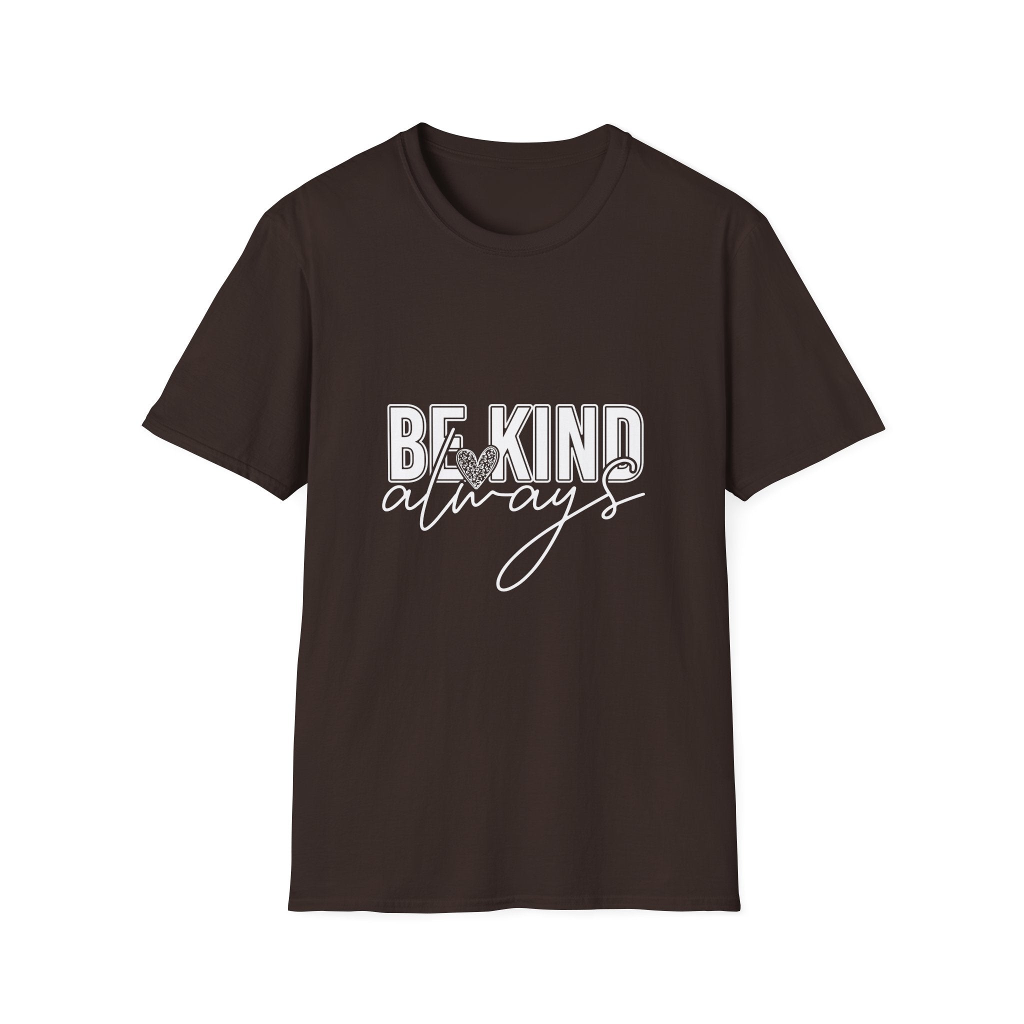 Be Kind Always T-Shirt — Inspirational Positive Message Tee