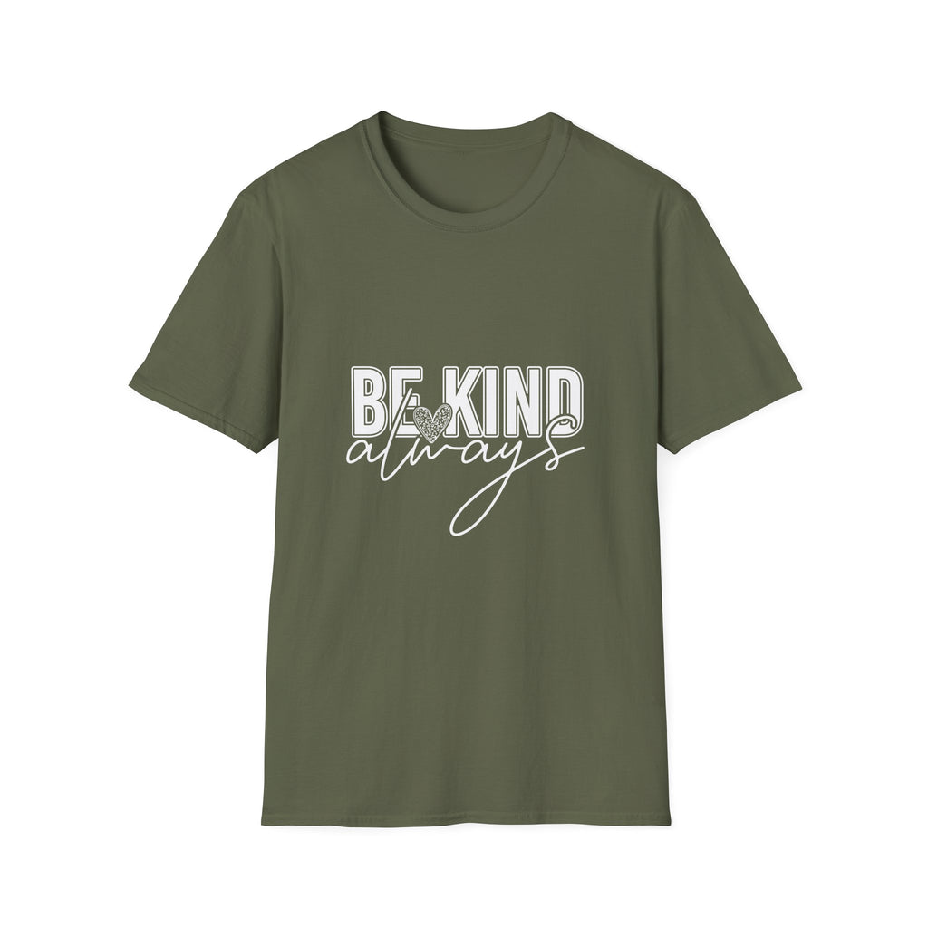 Be Kind Always T-Shirt — Inspirational Positive Message Tee