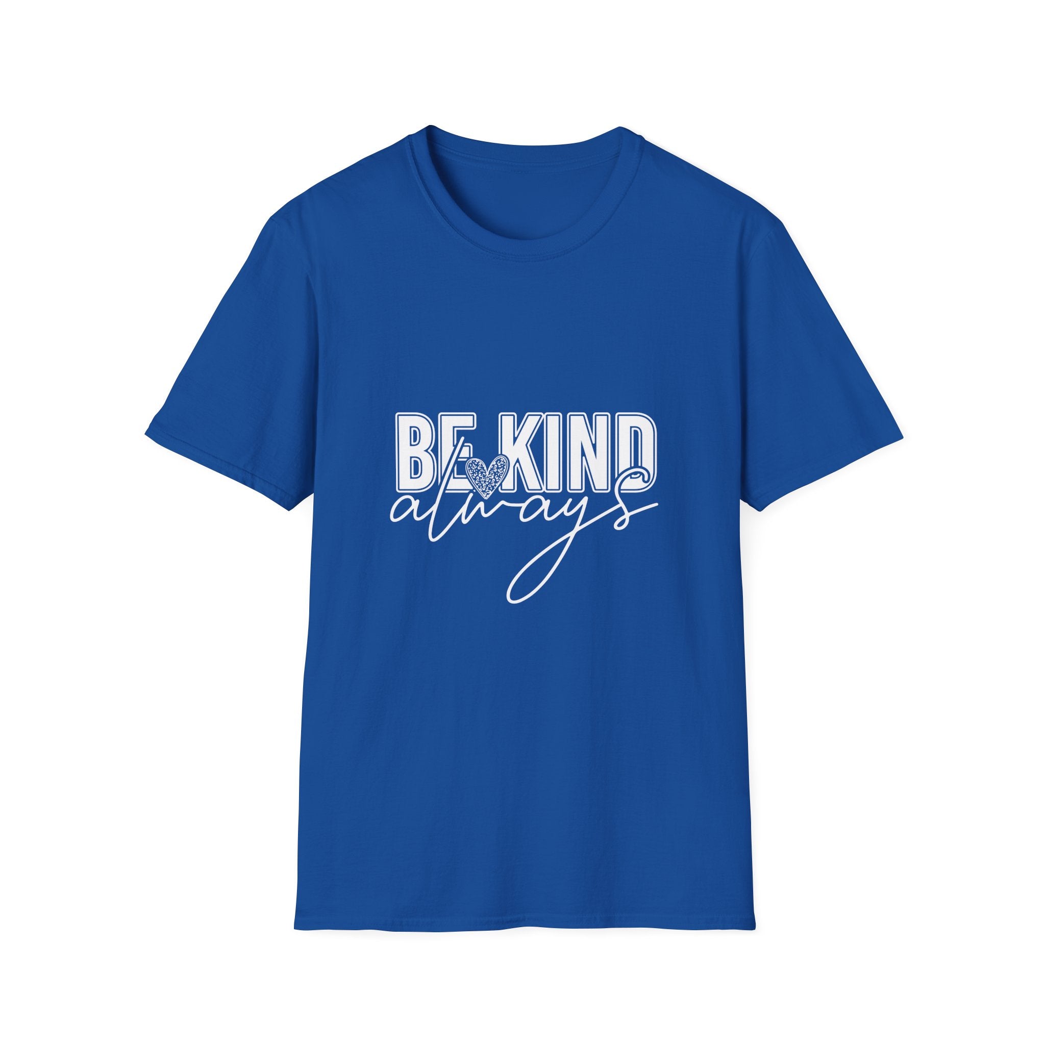 Be Kind Always T-Shirt — Inspirational Positive Message Tee