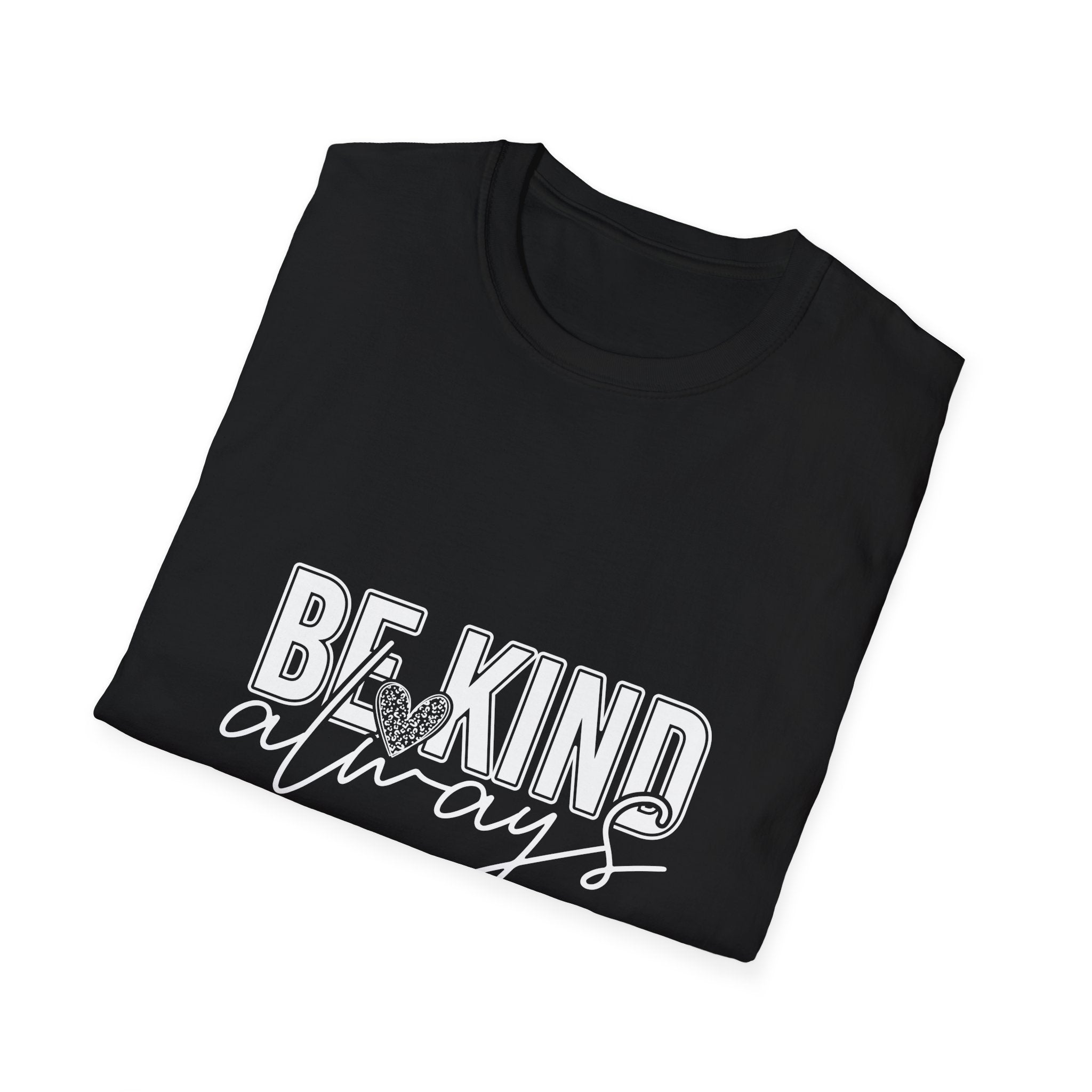 Be Kind Always T-Shirt — Inspirational Positive Message Tee
