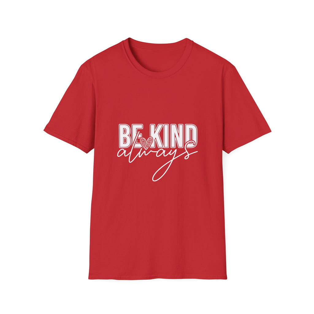 Be Kind Always T-Shirt — Inspirational Positive Message Tee