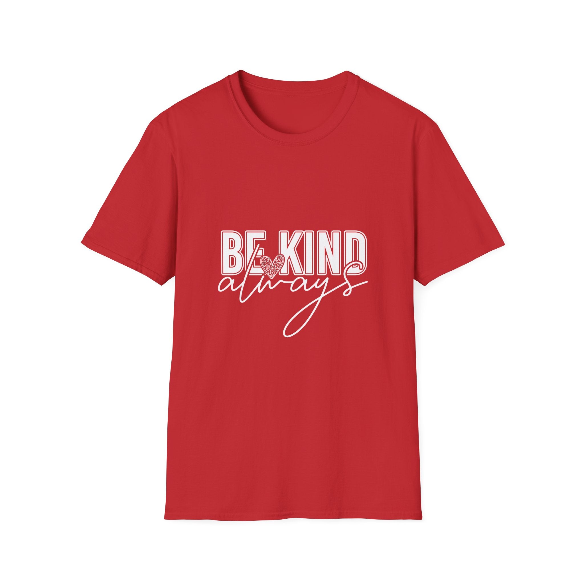 Be Kind Always T-Shirt — Inspirational Positive Message Tee