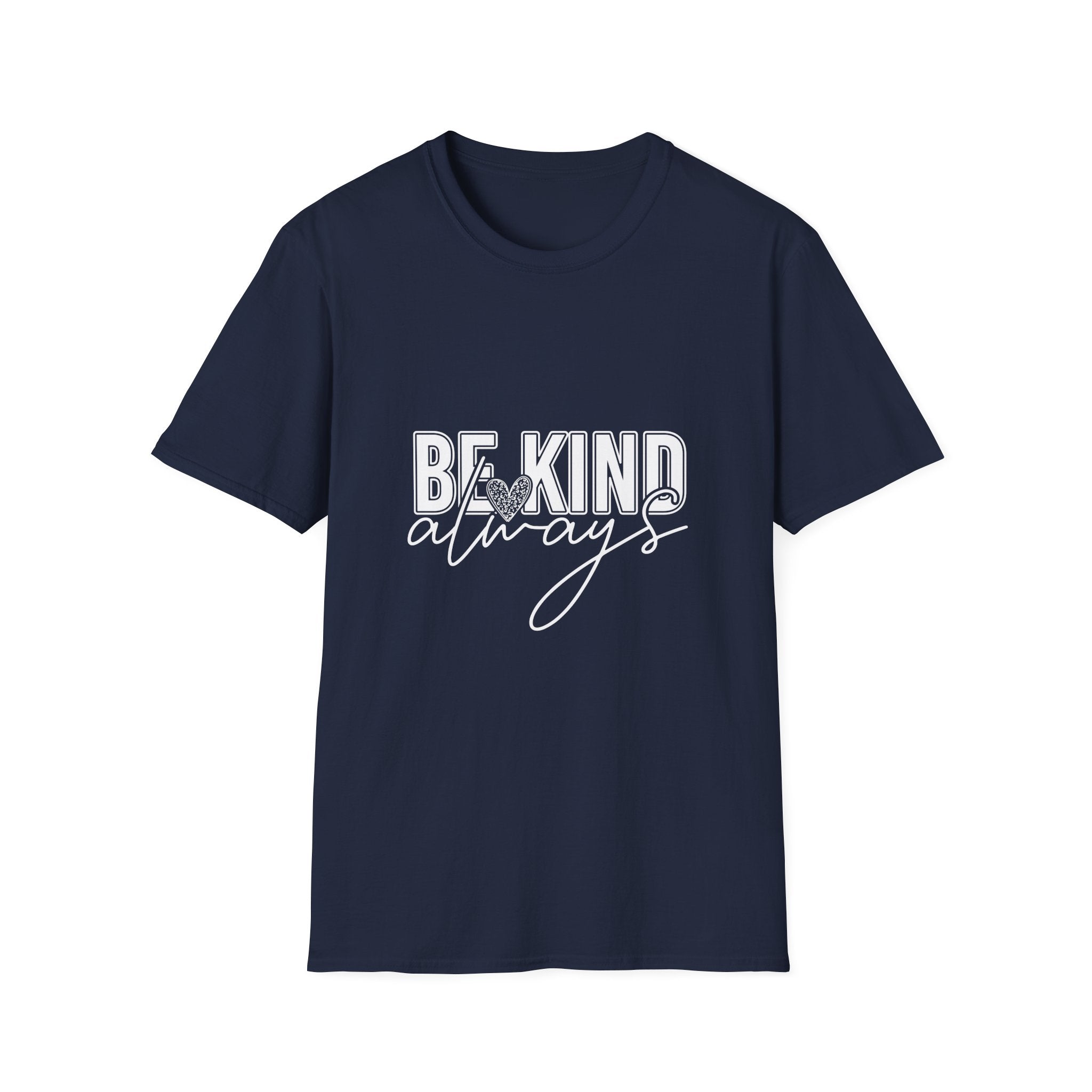 Be Kind Always T-Shirt — Inspirational Positive Message Tee